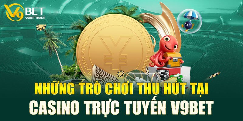 Các trò chơi hấp dẫn tại casino trực tuyến V9bet